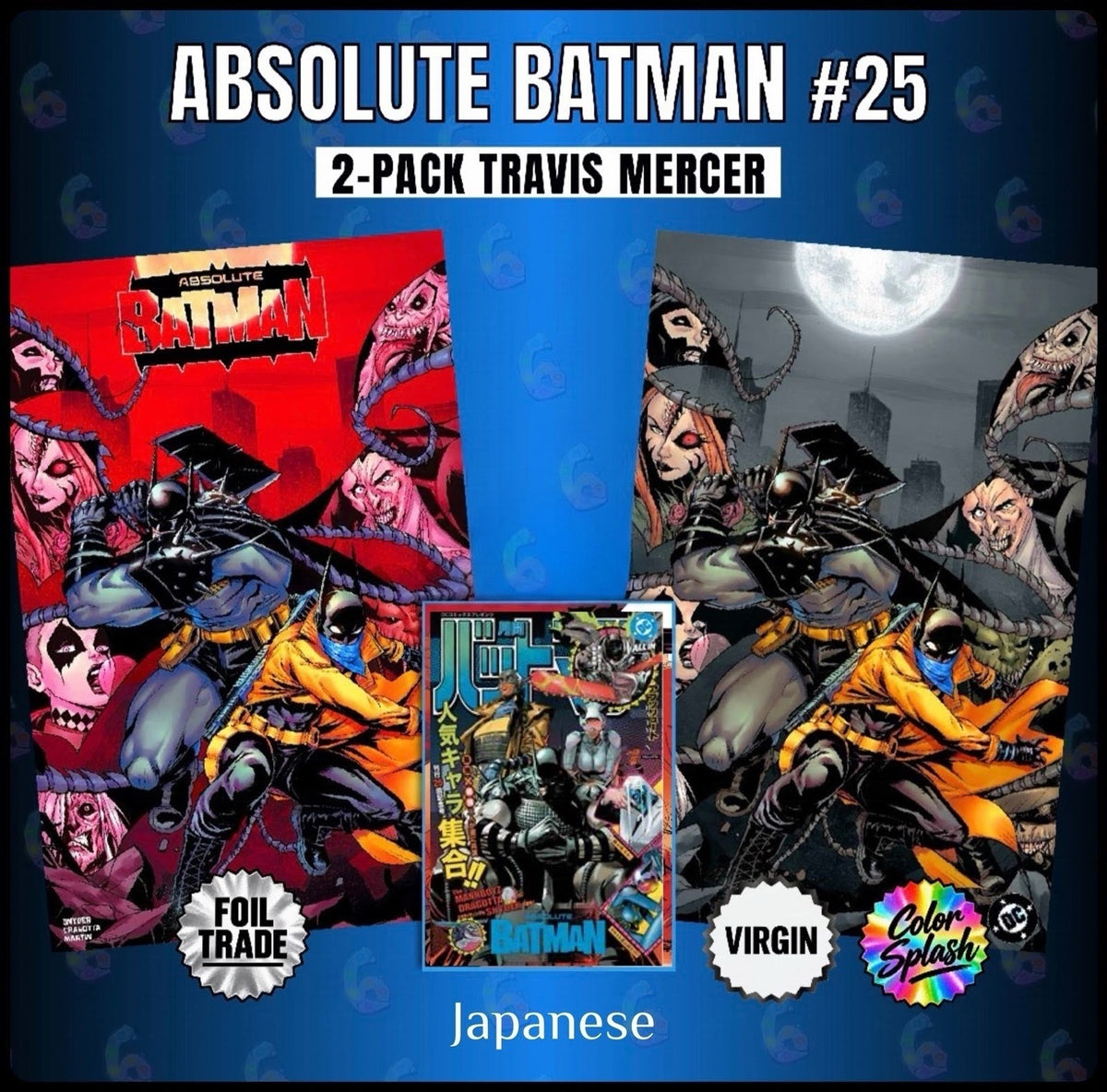 ABSOLUTE BATMAN #25 TRAVIS MERCER FOIL TRADE & COLOR SPLASH VIRGIN EXCLUSIVE + CLAY MANN FOIL JAPANESE