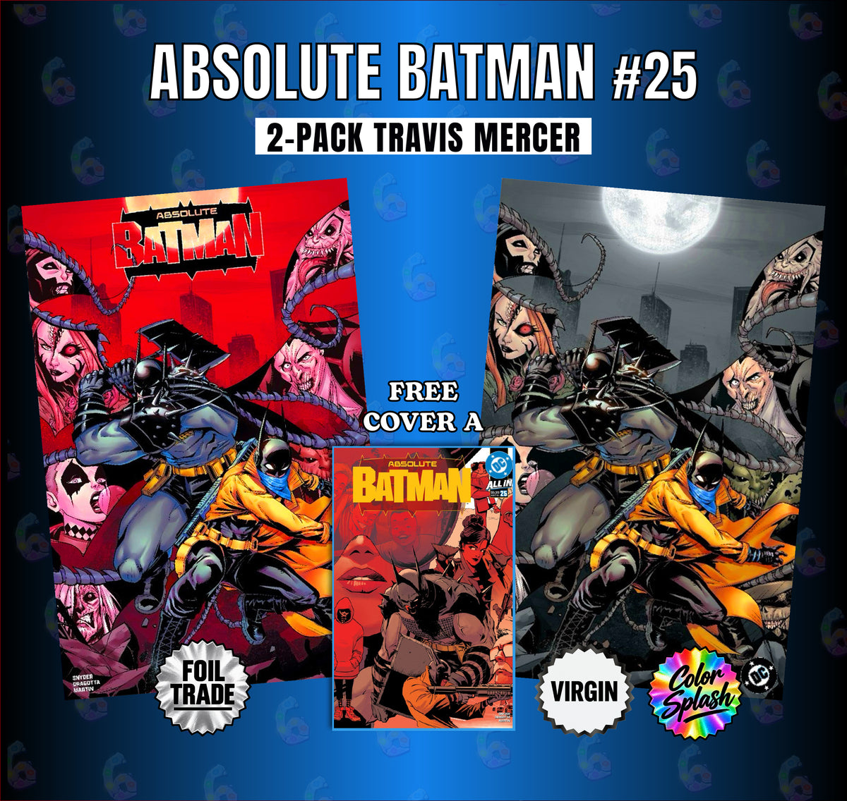 ABSOLUTE BATMAN #25 TRAVIS MERCER FOIL TRADE & COLOR SPLASH VIRGIN EXCLUSIVE + FREE COVER A